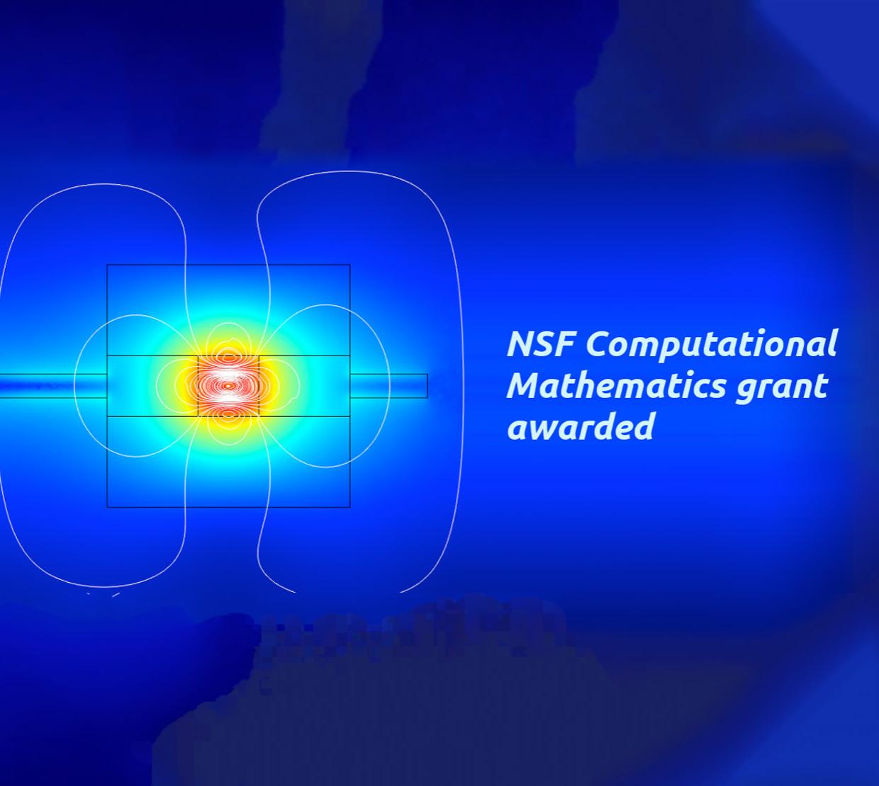 Depiction of a magnetic field with text that reads "NSF Computational Mathematics grant award."